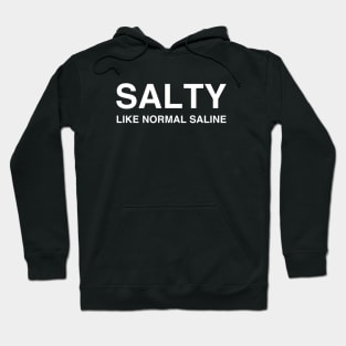 Salty Like Normal Saline Hoodie